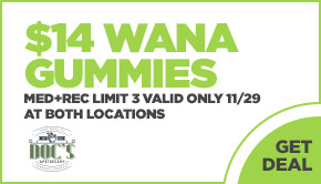 $14 Wana Gummies! Med+Rec Limit 3 Valid Only 11/29 at Both Locations