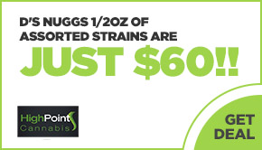 D's Nuggs 1/2OZ of assorted strains are just $60!!