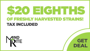 $20 eighths of freshly harvested strains! Tax included
