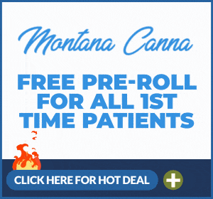 Hot Deal from Montana Canna Co - FREE Pre-Roll for FTP